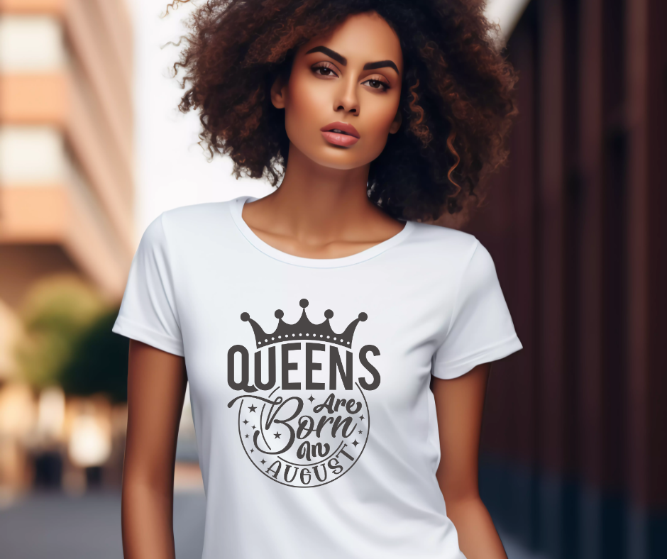 Queens Are Born in August Tee