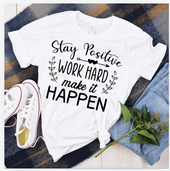 Stay Positive, Work Hard, Make It Happen Women Tee