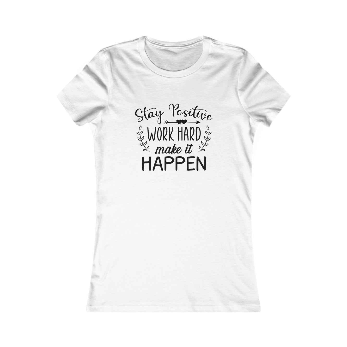 Stay Positive, Work Hard, Make It Happen Women Tee