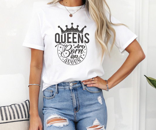 Queens Are Born in August Tee
