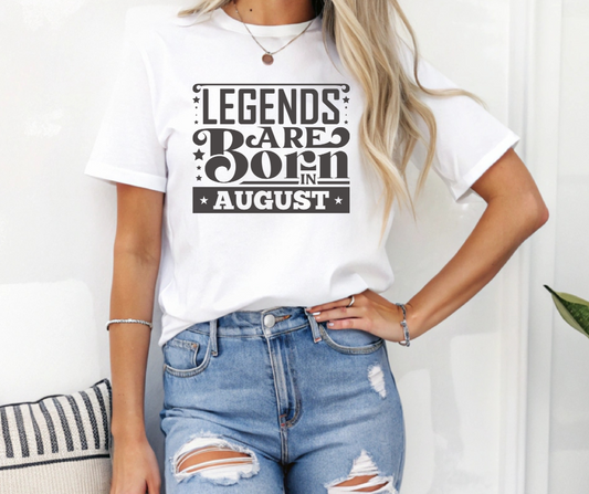 Legends Are Born in August Tee