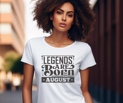 Legends Are Born in August Tee