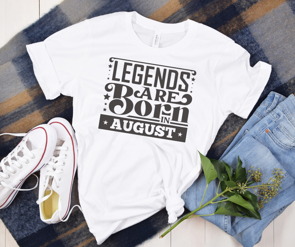 Legends Are Born in August Tee