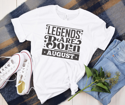 Legends Are Born in August Tee