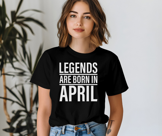 Legends Are Born in April Tee