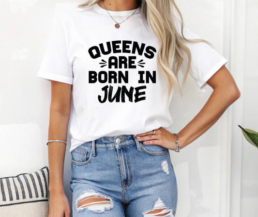 Queens Are Born in June Tee