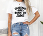 Queens Are Born in June Tee