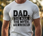 Dad, The Man, The Myth, The Legend Tee