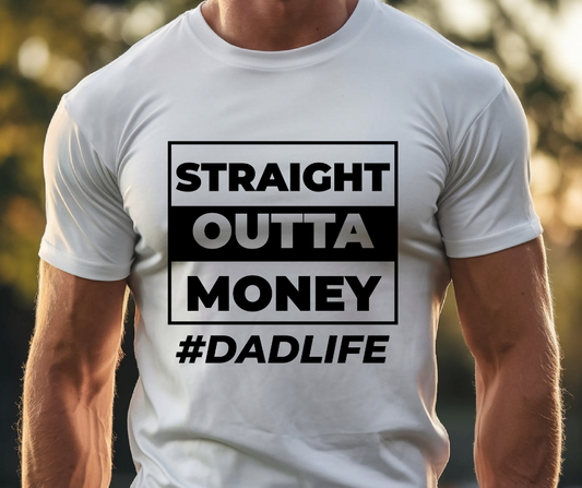 “Straight Outta Money #DadLife” Tee