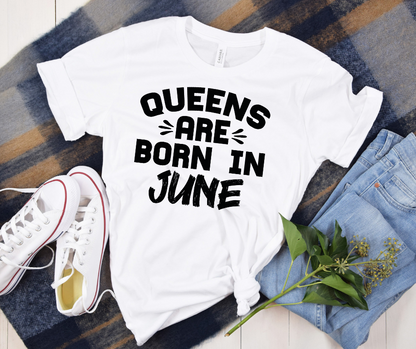 Queens Are Born in June Tee