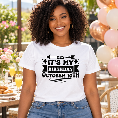 Yes, It’s My Birthday – October 10th Tee