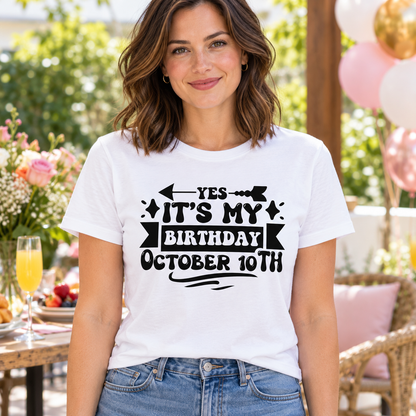 Yes, It’s My Birthday – October 10th Tee