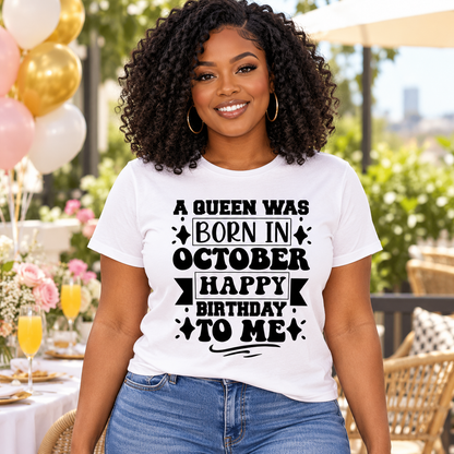 A Queen Was Born in October – Happy Birthday to Me Tee