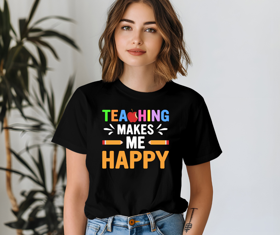 Teaching Makes Me Happy Tee