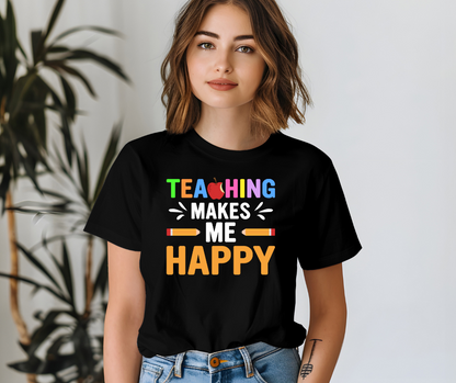 Teaching Makes Me Happy Tee