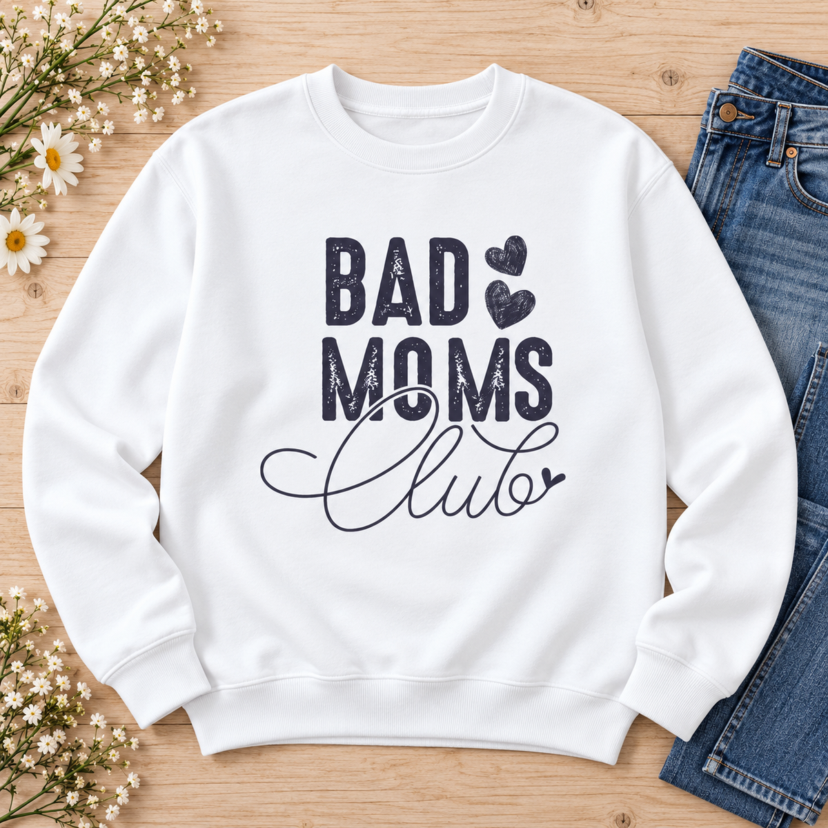 Bad Moms Club Crewneck Sweatshirt — styled flat lay showing the front design