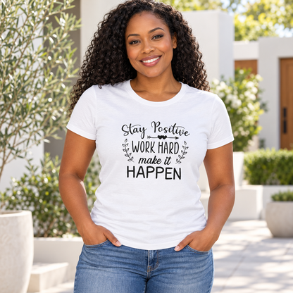 Stay Positive, Work Hard, Make It Happen Women Tee — Black woman wearing the tee