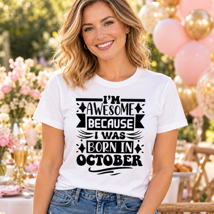 I’m Awesome Because I Was Born in October Tee — white woman wearing the tee