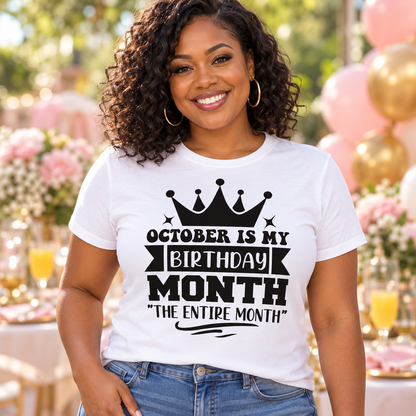 October Is My Birthday Month – The Entire Month Tee — Black woman wearing the tee