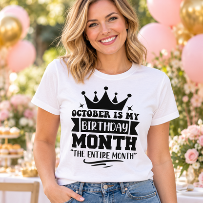 October Is My Birthday Month – The Entire Month Tee — white woman wearing the tee