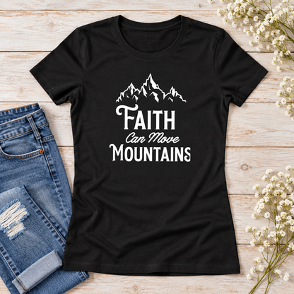Faith Can Move Mountains Women's Tee — styled flat lay showing the front design