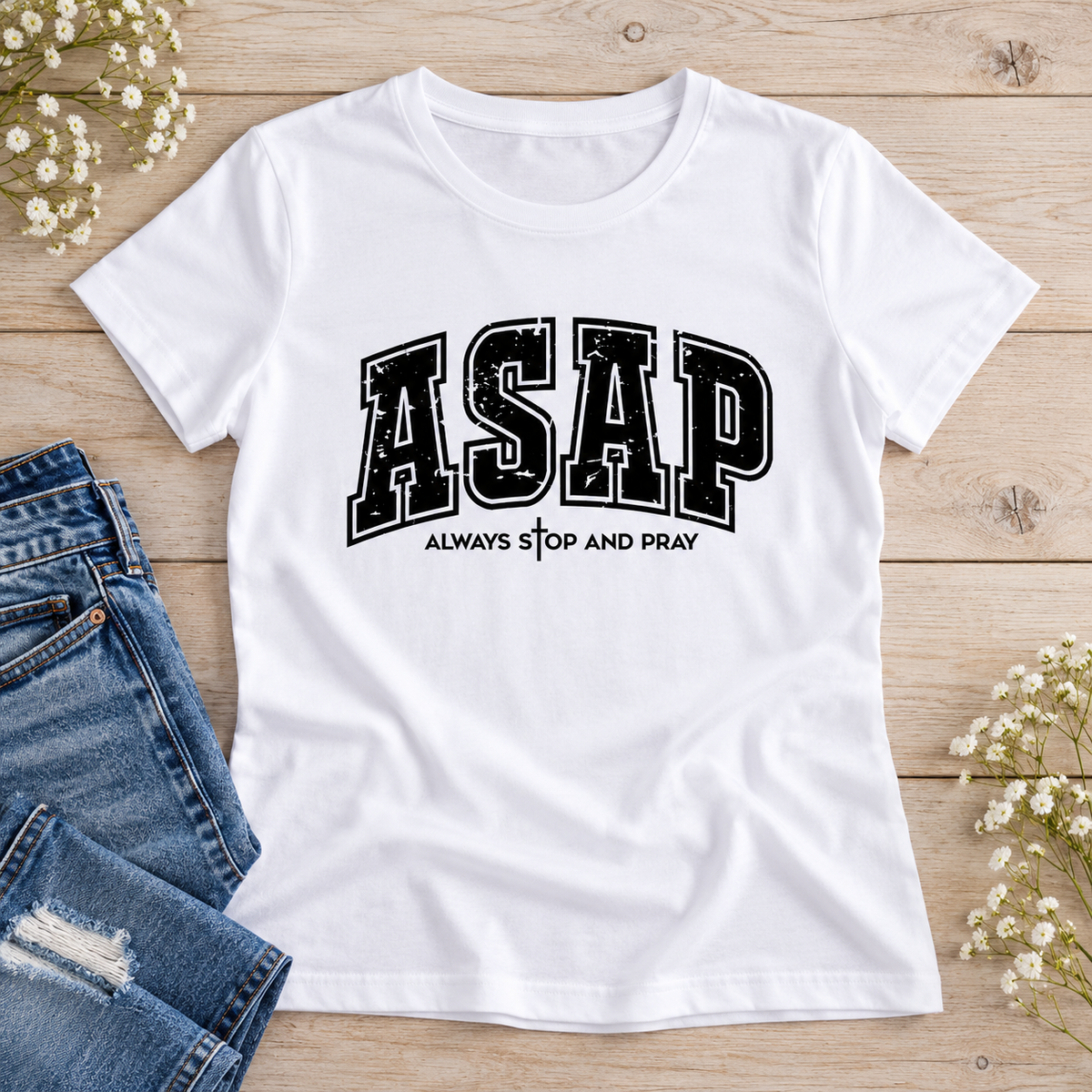 ASAP – Always Stop and Pray Inspirational T-Shirt — styled flat lay showing the front design